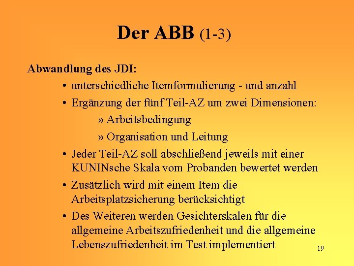 Der ABB (1 -3) Abwandlung des JDI: • unterschiedliche Itemformulierung - und anzahl •