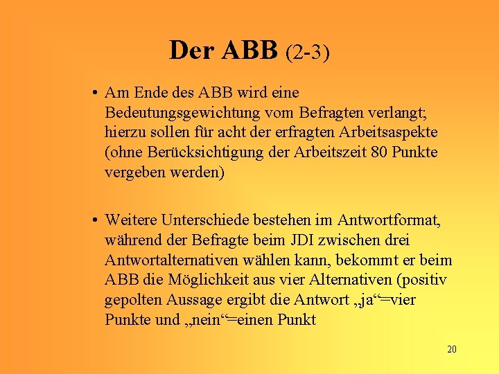 Der ABB (2 -3) • Am Ende des ABB wird eine Bedeutungsgewichtung vom Befragten