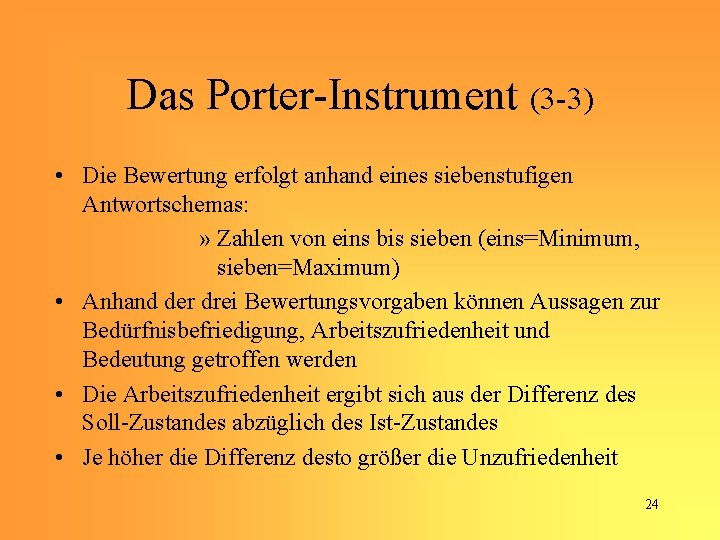 Das Porter-Instrument (3 -3) • Die Bewertung erfolgt anhand eines siebenstufigen Antwortschemas: » Zahlen