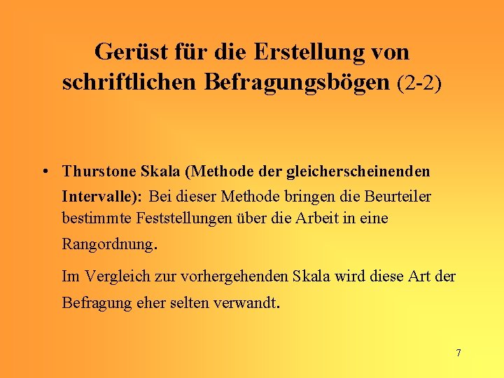 Gerüst für die Erstellung von schriftlichen Befragungsbögen (2 -2) • Thurstone Skala (Methode der