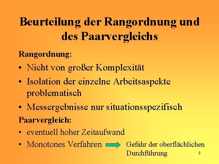 Beurteilung der Rangordnung und des Paarvergleichs Rangordnung: • Nicht von großer Komplexität • Isolation