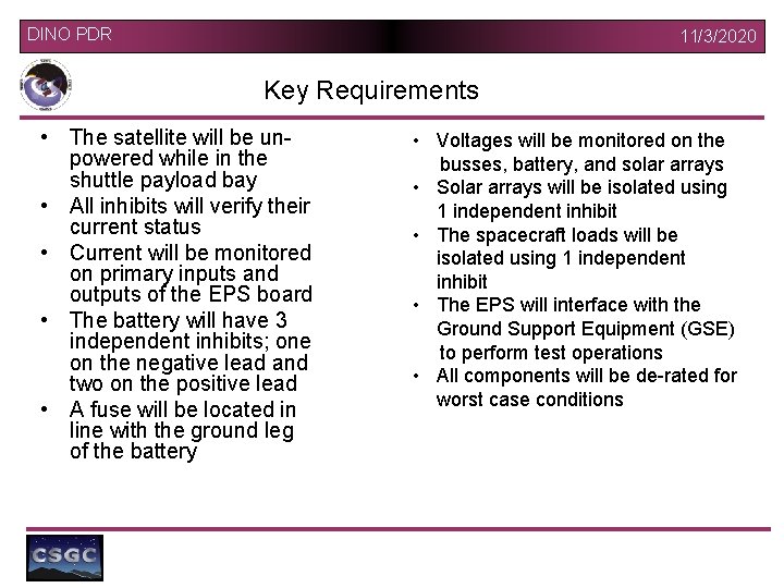 DINO PDR 11/3/2020 Key Requirements • The satellite will be unpowered while in the