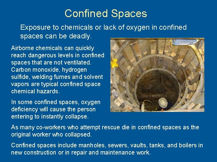Confined Spaces Exposure to chemicals or lack of oxygen in confined spaces can be