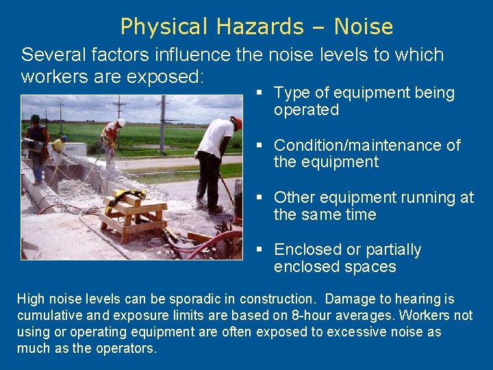 Physical Hazards – Noise Several factors influence the noise levels to which workers are