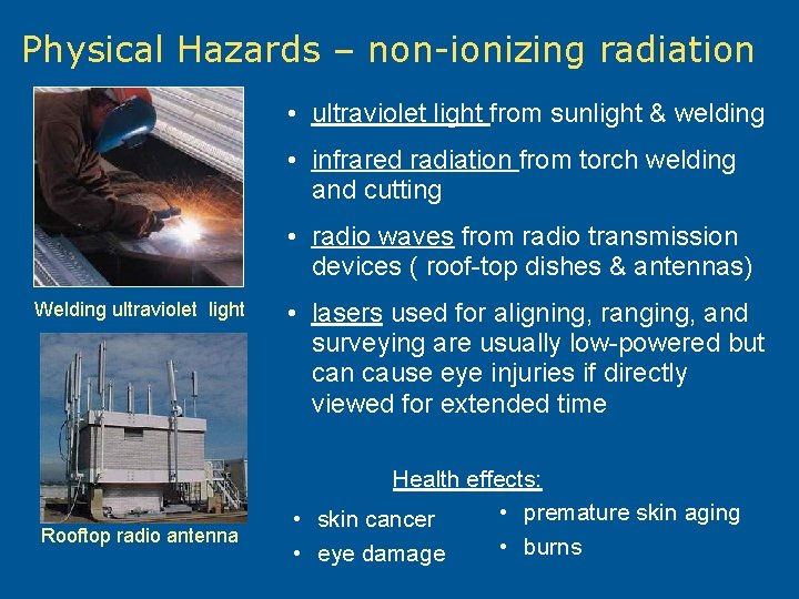 Physical Hazards – non-ionizing radiation • ultraviolet light from sunlight & welding • infrared