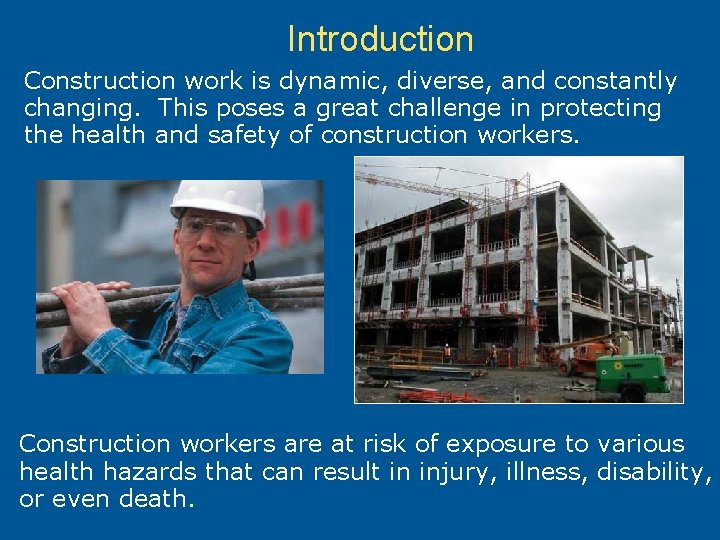 Introduction Construction work is dynamic, diverse, and constantly changing. This poses a great challenge