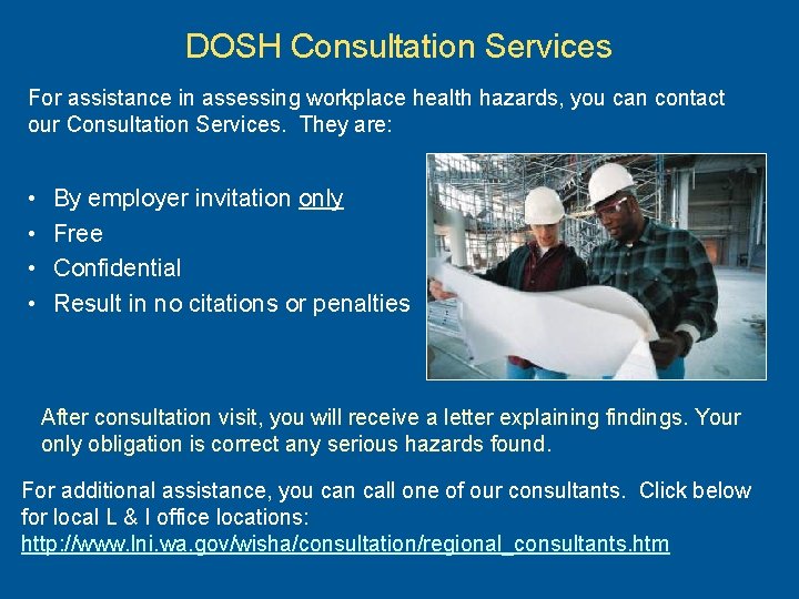 DOSH Consultation Services For assistance in assessing workplace health hazards, you can contact our