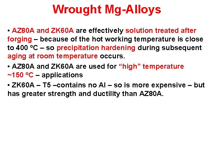 Wrought Mg-Alloys • AZ 80 A and ZK 60 A are effectively solution treated