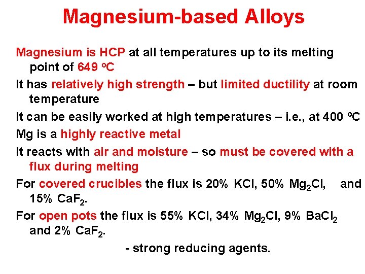 Magnesium-based Alloys Magnesium is HCP at all temperatures up to its melting point of