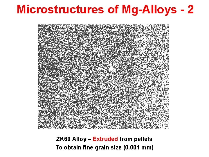 Microstructures of Mg-Alloys - 2 ZK 60 Alloy – Extruded from pellets To obtain