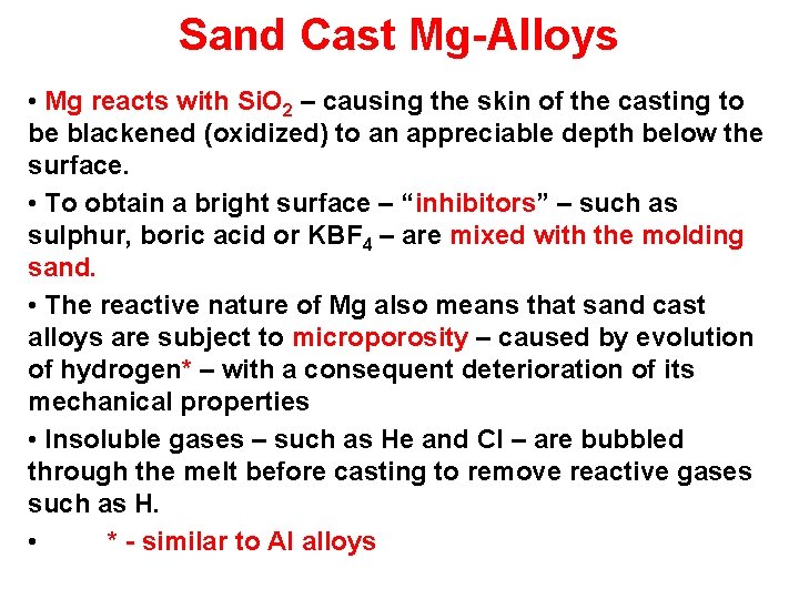 Sand Cast Mg-Alloys • Mg reacts with Si. O 2 – causing the skin