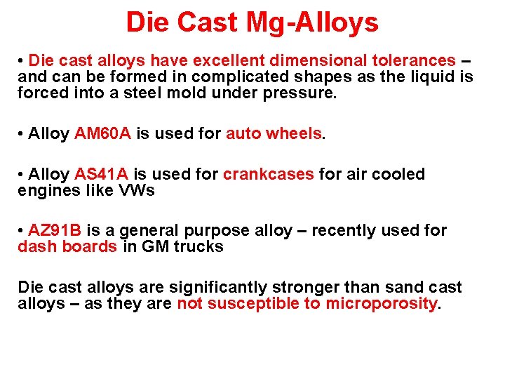 Die Cast Mg-Alloys • Die cast alloys have excellent dimensional tolerances – and can