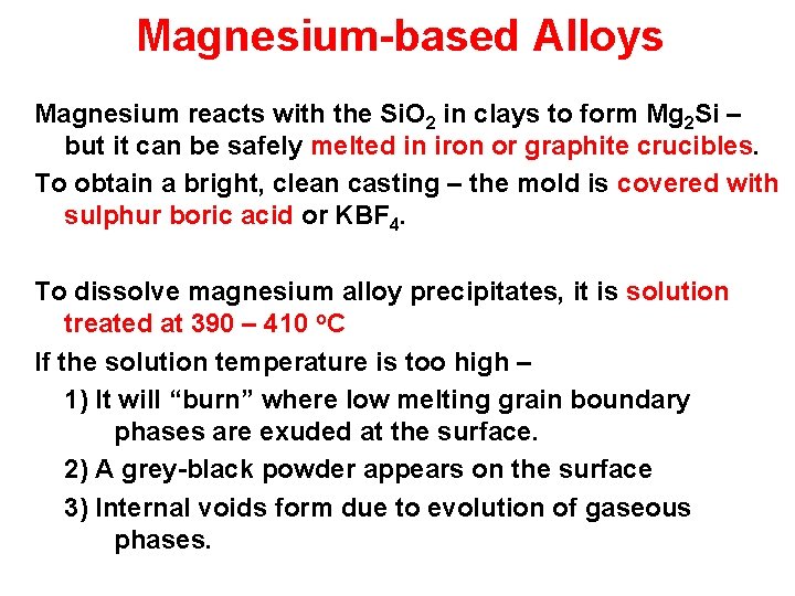 Magnesium-based Alloys Magnesium reacts with the Si. O 2 in clays to form Mg