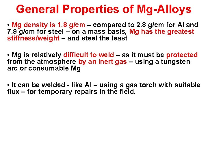 General Properties of Mg-Alloys • Mg density is 1. 8 g/cm – compared to