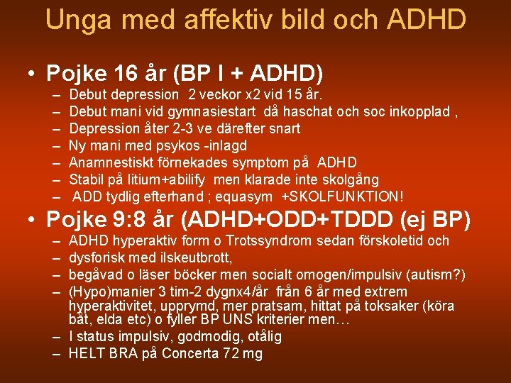 Unga med affektiv bild och ADHD • Pojke 16 år (BP I + ADHD)