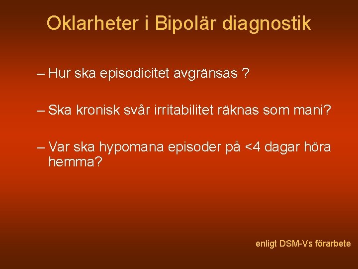 Oklarheter i Bipolär diagnostik – Hur ska episodicitet avgränsas ? – Ska kronisk svår