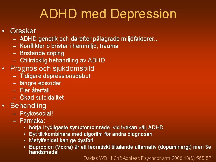 ADHD med Depression • Orsaker – – ADHD genetik och därefter pålagrade miljöfaktorer. .