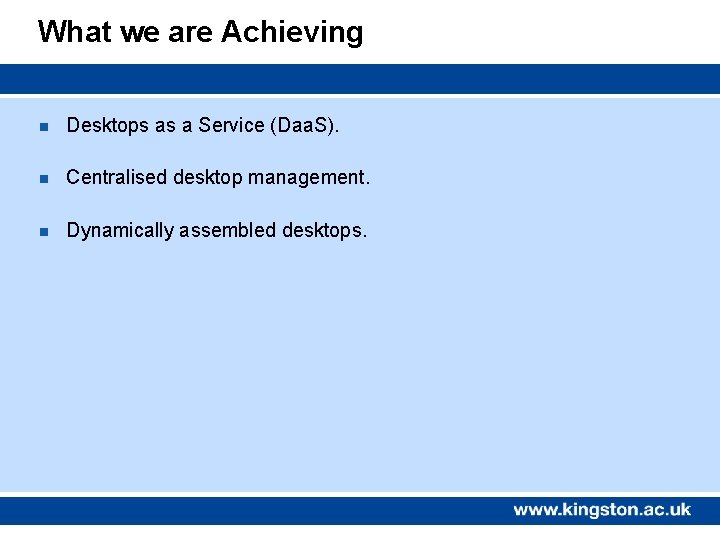 What we are Achieving n Desktops as a Service (Daa. S). n Centralised desktop
