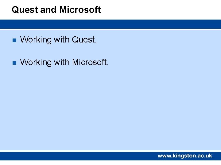 Quest and Microsoft n Working with Quest. n Working with Microsoft. 