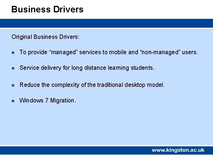Business Drivers Original Business Drivers: n To provide “managed” services to mobile and “non-managed”