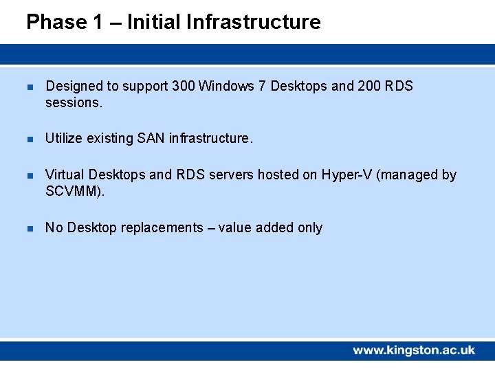 Phase 1 – Initial Infrastructure n Designed to support 300 Windows 7 Desktops and