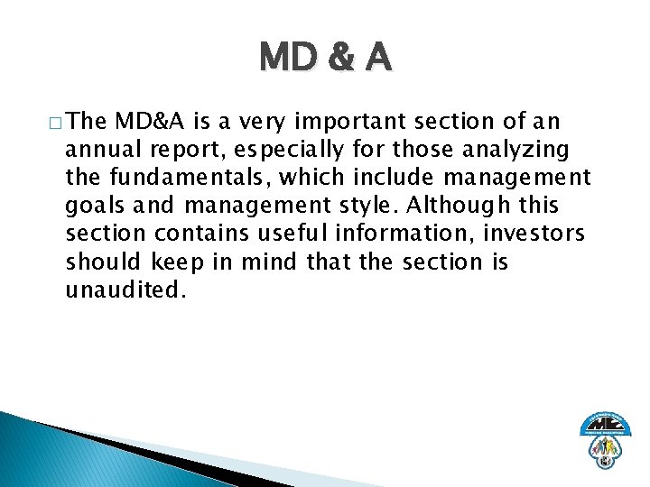 MD & A � The MD&A is a very important section of an annual