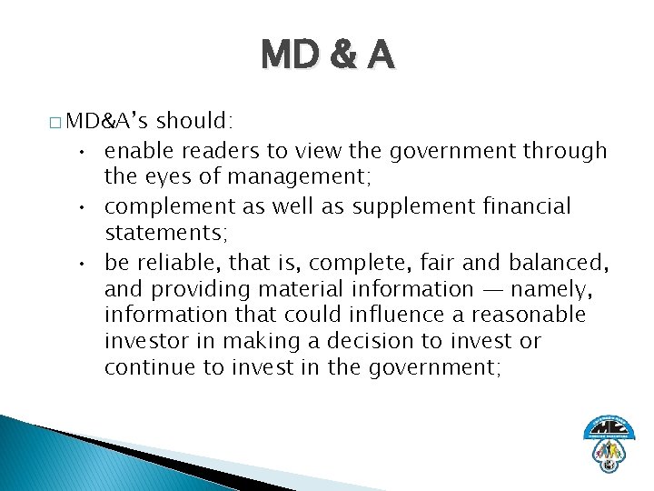 MD & A � MD&A’s should: • enable readers to view the government through