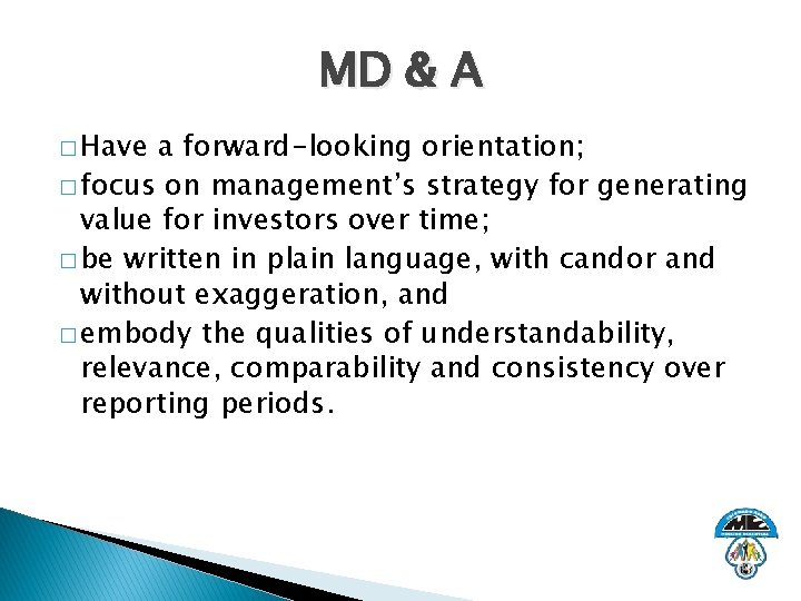 MD & A � Have a forward-looking orientation; � focus on management’s strategy for