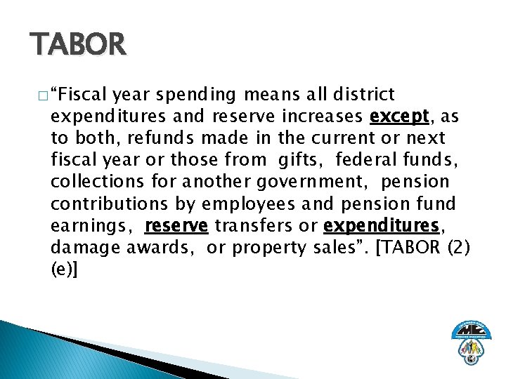 TABOR � “Fiscal year spending means all district expenditures and reserve increases except, as