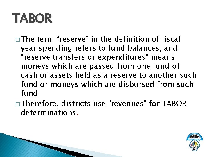 TABOR � The term “reserve” in the definition of fiscal year spending refers to