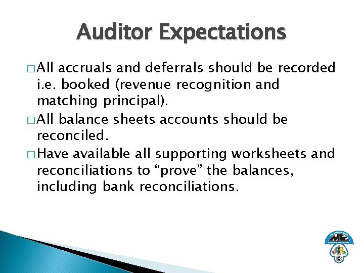 Auditor Expectations � All accruals and deferrals should be recorded i. e. booked (revenue