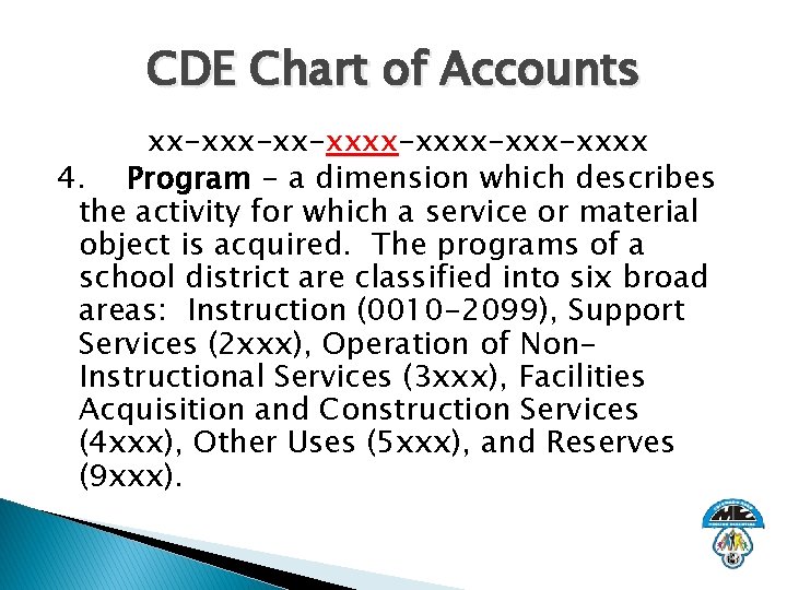 CDE Chart of Accounts xx-xx-xxxx-xxxx 4. Program - a dimension which describes the activity