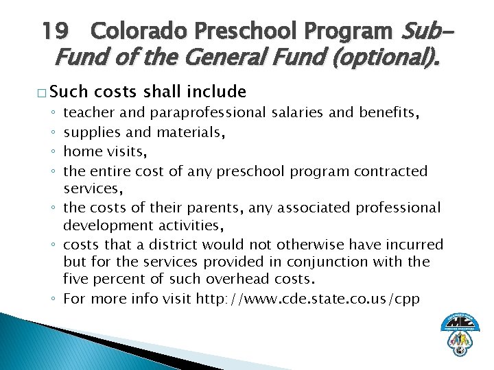 19 Colorado Preschool Program Sub- Fund of the General Fund (optional). � Such costs