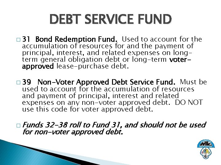 DEBT SERVICE FUND � 31 Bond Redemption Fund. Used to account for the accumulation