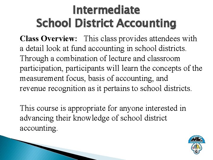 Intermediate School District Accounting Class Overview: This class provides attendees with a detail look