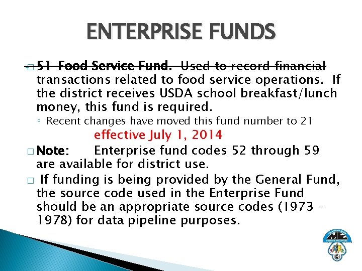 ENTERPRISE FUNDS � 51 Food Service Fund. Used to record financial transactions related to