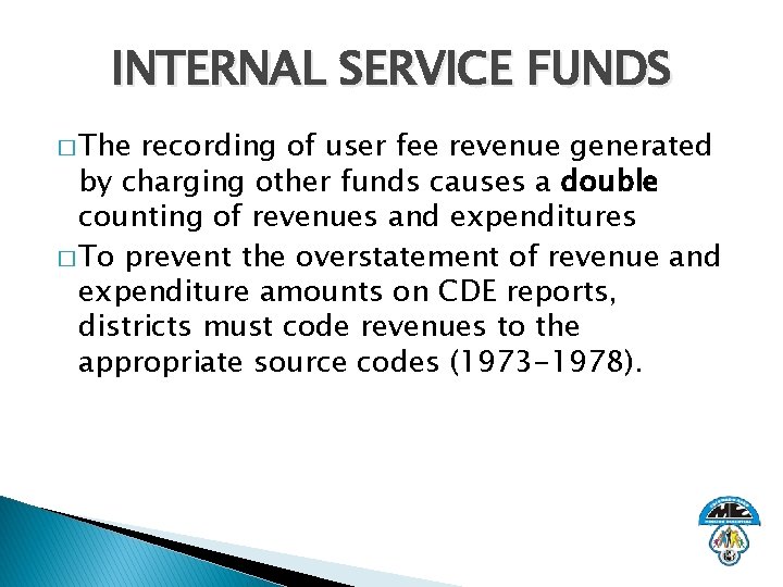 INTERNAL SERVICE FUNDS � The recording of user fee revenue generated by charging other