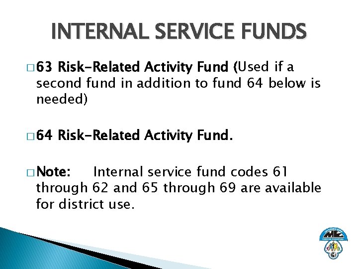 INTERNAL SERVICE FUNDS � 63 Risk-Related Activity Fund (Used if a second fund in