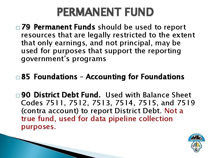 PERMANENT FUND � 79 Permanent Funds should be used to report resources that are