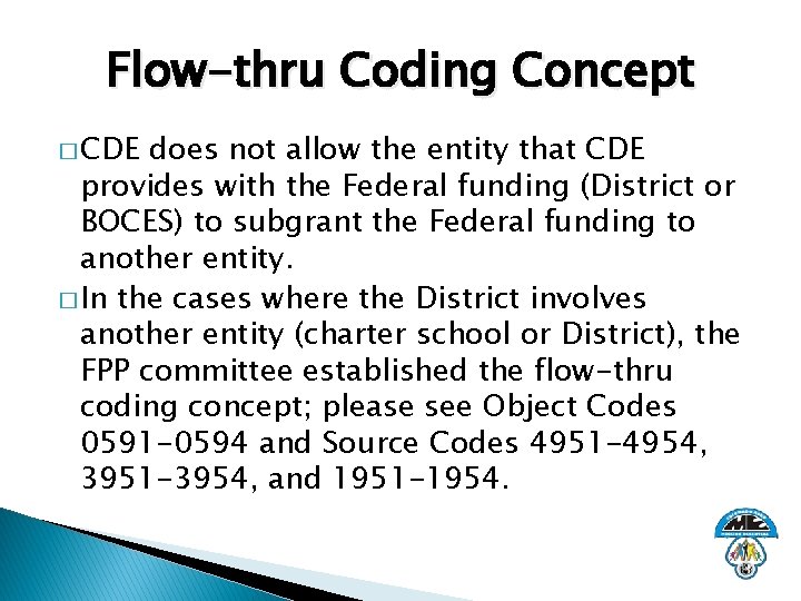 Flow-thru Coding Concept � CDE does not allow the entity that CDE provides with