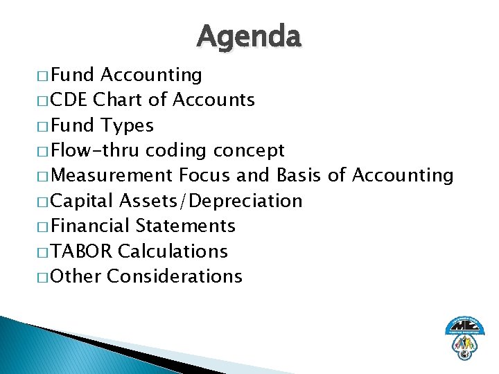 Agenda � Fund Accounting � CDE Chart of Accounts � Fund Types � Flow-thru