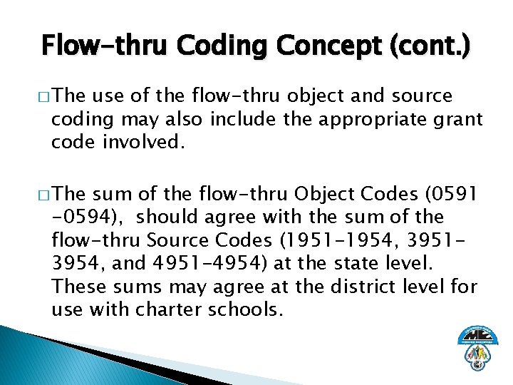 Flow-thru Coding Concept (cont. ) � The use of the flow-thru object and source