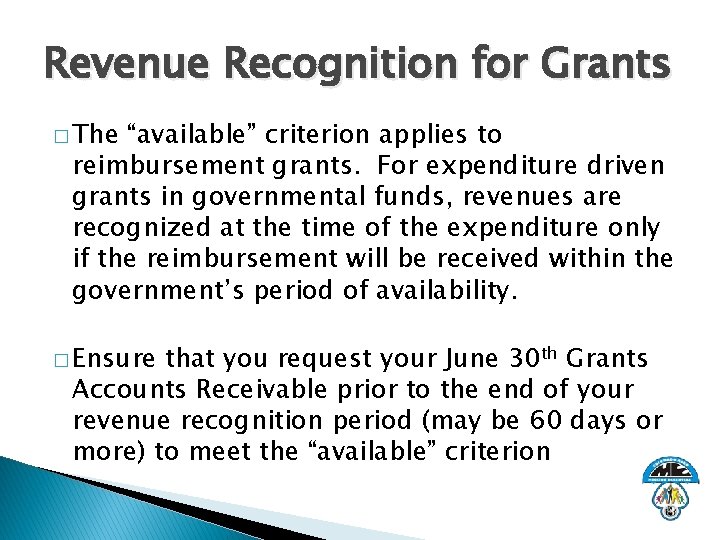 Revenue Recognition for Grants � The “available” criterion applies to reimbursement grants. For expenditure