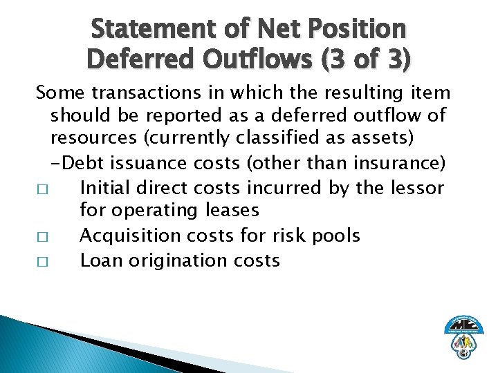 Statement of Net Position Deferred Outflows (3 of 3) Some transactions in which the