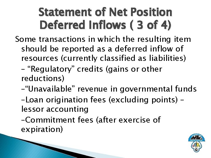 Statement of Net Position Deferred Inflows ( 3 of 4) Some transactions in which