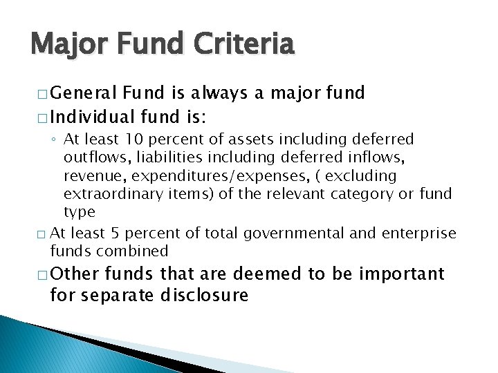 Major Fund Criteria � General Fund is always a major fund � Individual fund