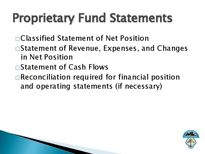 Proprietary Fund Statements � Classified Statement of Net Position � Statement of Revenue, Expenses,