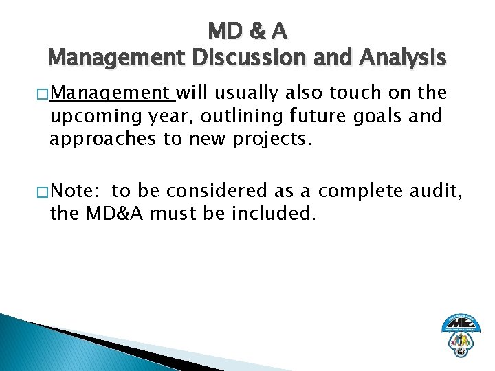 MD & A Management Discussion and Analysis � Management will usually also touch on