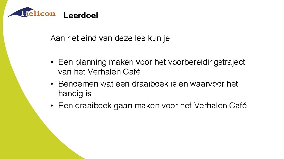 Leerdoel Aan het eind van deze les kun je: • Een planning maken voor