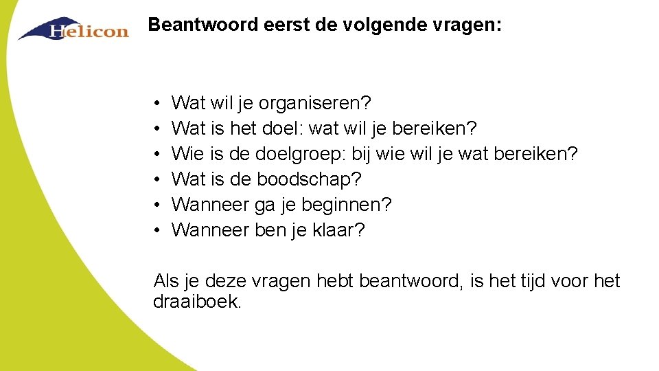 Beantwoord eerst de volgende vragen: • Wat wil je organiseren? • Wat is het